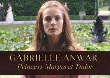 Gabrielle Anwar as Princess Margaret Tudor