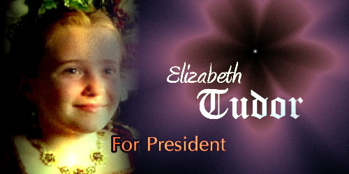 Elizabeth Tudor For President - made by theothertudorgirl