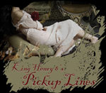 King Henry VIII's Pickup Lines