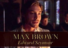 Max Brown as Edward Seymour