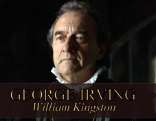 George Irving as William Kingston