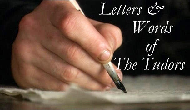Letters & words of the Tudors