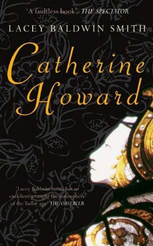 Catherine Howard by Lacey Baldwin Smith