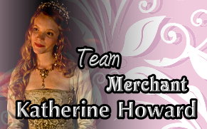Team Merchant/Katherine Howard