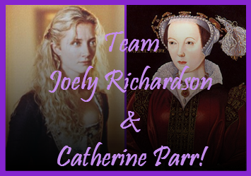 Team Joely Richardson & Catherine Parr!