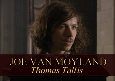 Joe Van Moyland as Thomas Tallis
