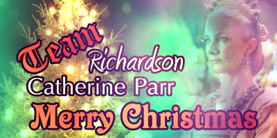 Team Richardson/Catherine Parr - Merry Christmas - made by theothertudorgirl
