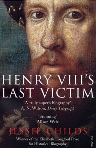 Henry Howard; Henry VIII's last victim by Jessie Childs