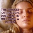 The Graces of Heaven prepare to welcome a Queen