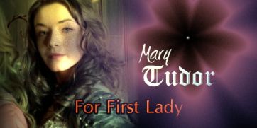 Mary Tudor For Vice President - made by theothertudorgirl