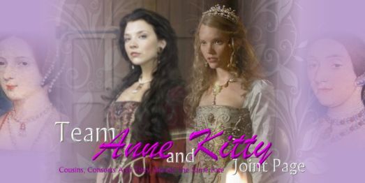 Team Anne & Team Kitty Joint Page - made by theothertudorgirl