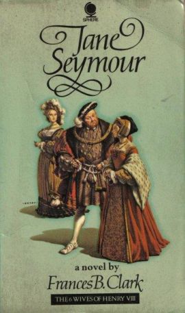 Jane Seymour by Frances B. Clark
