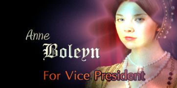 Anne Boleyn for Vice President - made by theothertudorgirl