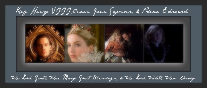 King Henry VIII,Queen Jane Seymour,& Prince Edward