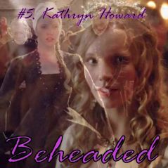 #5. Kathryn Howard - Beheaded = by Neta07