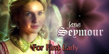 Jane Seymour For First Lady - made by theothertudorgirl